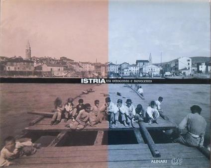 Istria Tra Ottocento E Novecento - Italo Zannier - copertina