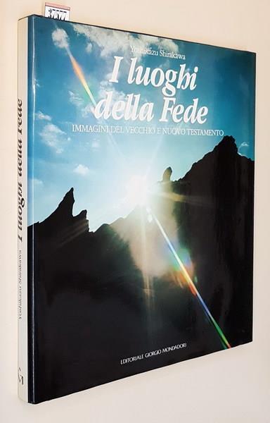 I Luoghi Della Fede Immagini Del Vecchio E Nuovo Testamento - Yoshikazu Shirakawa - copertina