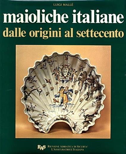 Maioliche Italiane Dalle Origini Al Settecento Introduzione Di Marco Valsecchi - Luigi Mallé - copertina
