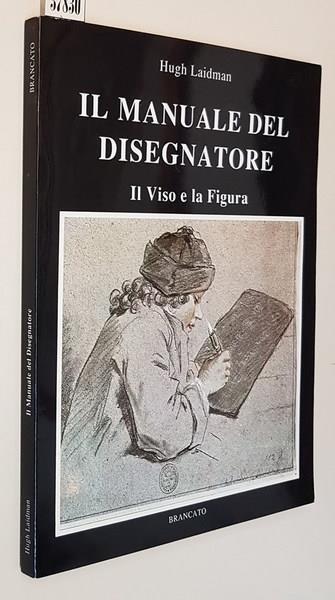 Il Manuale Del Disegnatore Il Viso E La Figura - Hugh Laidman - copertina