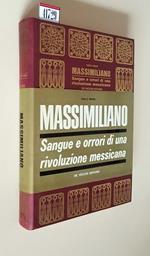 Massimiliano Sangue E Orrori Di Una Rivoluzione Messicana