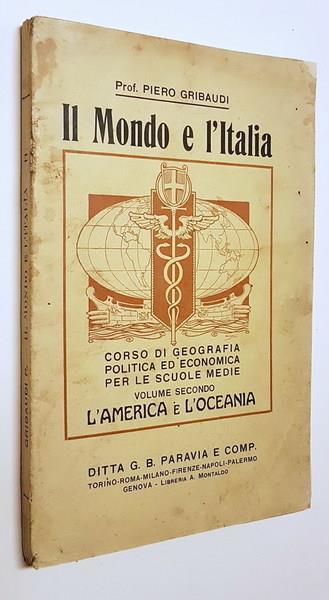 Il Mondo E L'Italia Corso Di Geografia Politica Ed Economica Per Le Scuole Medie (Vol Ii.) L'America E L'Oceania - Pietro Gribaudi - copertina