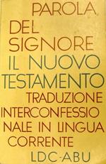 Parola Del Signore Il Nuovo Testamento Di: Traduzione Interconfessionale In Lingua Corrente