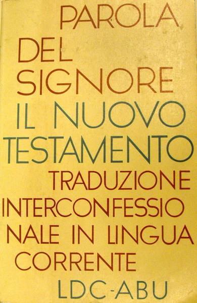 Parola Del Signore Il Nuovo Testamento Di: Traduzione Interconfessionale In Lingua Corrente - copertina