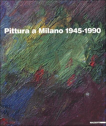 Pittura A Milano 1945-1990 Di: Giorgio Seveso - copertina