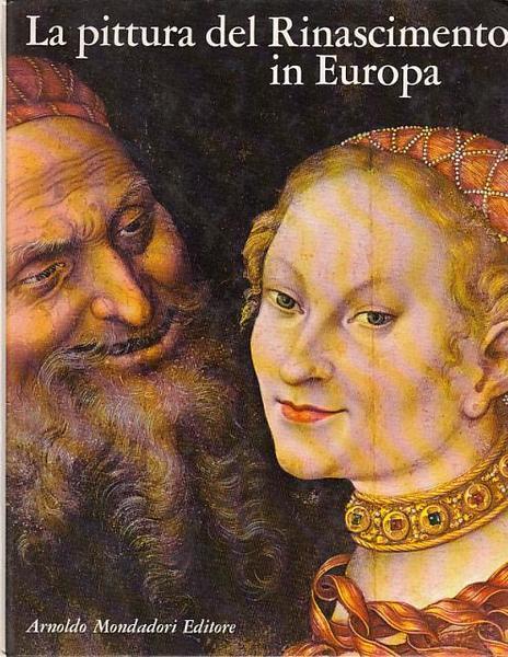 La Pittura Del Rinascimento In Europa - Giuseppe Argentieri - copertina