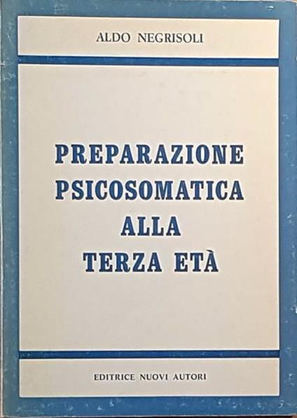 Preparazione Psicosomatica Alla Terza Età - Aldo Negrisoli - copertina