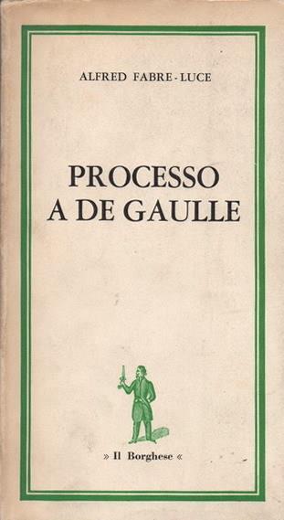 Processo A De Gaulle Di: Alfred Fabre-Luce - copertina