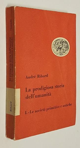 La Prodigiosa Storia Dell'Umanità Le Società Primitive E Antiche (Vol. 1) - André Ribard - copertina