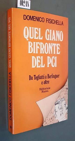 Quel Giano Bifronte Del Pci Da Togliatti A Berlinguer E Oltre - Domenico Fisichella - copertina