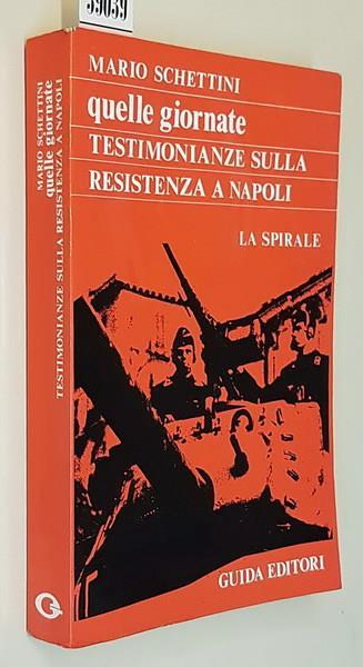 Quelle Giornate La Resistenza A Napoli Di: Testimonianze Raccolte Da Mario Schettini - copertina