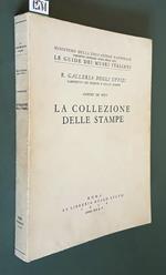 R. Galleria degli Uffizi Gabinetto dei disegni e delle stampe LA COLLEZIONE DELLE STAMPE