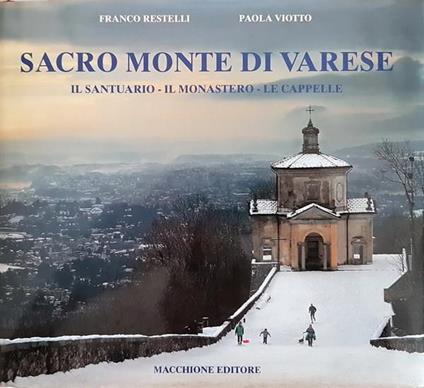 Sacro Monte Di Varese Il Santuario, Il Monastero, Le Cappelle Di: Testi Di Paola Viotto - copertina