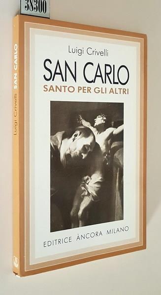 San Carlo Santo Per Gli Altri Presentazione Di Ferruccio Parazzoli - Luigi Crivelli - copertina