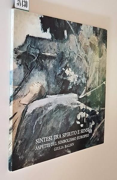 Sintesi Tra Spirito E Sensi Aspetti Del Simbolismo Europeo Di: Giulia Baldin - copertina