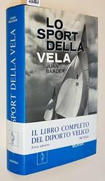 Lo Sport Della Vela Storia Tecnica Imbarcazioni Attrezzature Navigazione