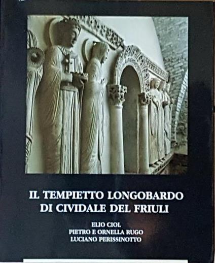 Il Tempietto Longobardo Di Cividale Del Friuli - copertina