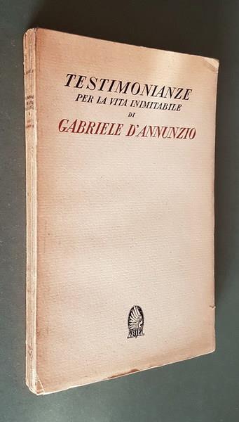 Testimonianze Per La Vita Inimitabile Di Gabriele D'Annunzio Di: Raccolte Da Giorgio Nicodemi - copertina