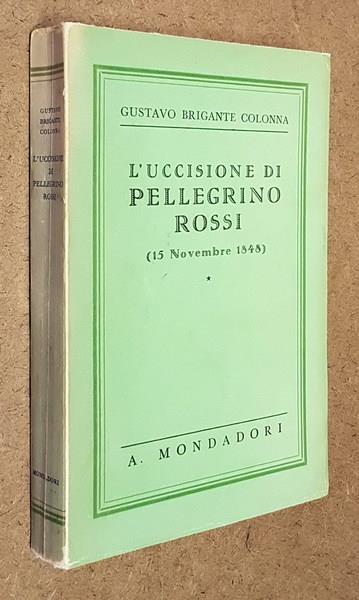 L' Uccisione Di Pellegrino Rossi (15 Novembre 1848) - Gustavo Brigante Colonna - copertina