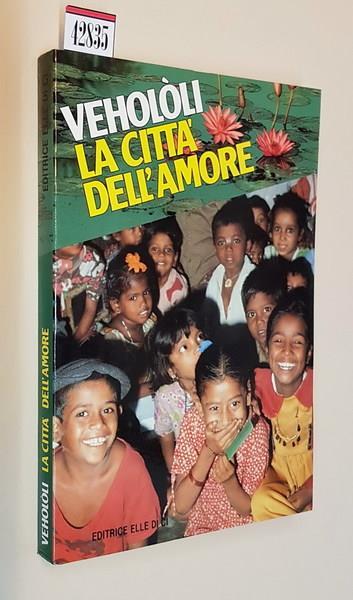 Vehololi La Città Dell'Amore Un Dono Per Aiutare I Lebbrosi A Risorgere Dalla Maledizione - Antonio Alessi - copertina