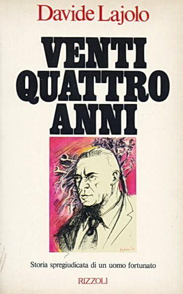 Ventiquattro Anni Storia Spregiudicata Di Un Uomo Fortunato - Davide Lajolo - copertina