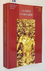 La Verità Vi Farà Liberi Catechismo Degli Adulti (Vol. 2) Di: Conferenza Episcopale Italiana