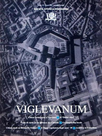 Viglevanum Anno Xiv Marzo 2004 Di: Societaâ€™ Storica Vigevanese - copertina