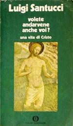 Volete Andarvene Anche Voi? Una Vita Di Cristo