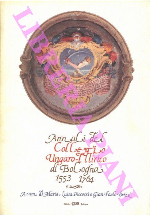 Annali del Collegio ungaro-illirico di Bologna (1553-1764) - M. L. Accorsi - copertina