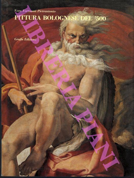 Pittura bolognese del cinquecento - Vera Fortunati Pietrantonio - copertina