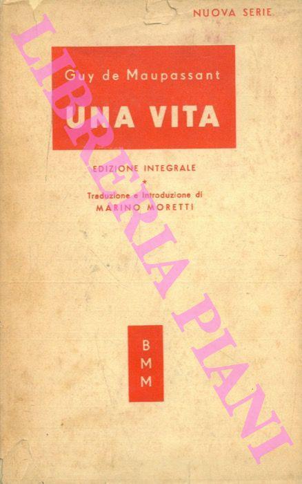 Una vita. Traduzione e introduzione di Marino Moretti - Guy de Maupassant - copertina