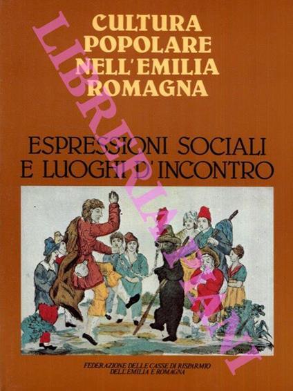 Espressioni sociali e luoghi d'incontro. Cultura popolare nell'Emilia Romagna - copertina