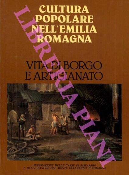 Vita di borgo e artigianato. Cultura popolare nell'Emilia Romagna - Giuseppe Adani - copertina