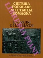 Le origini e i linguaggi. Cultura popolare nell'Emilia Romagna