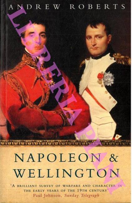 Napoleon and Wellington - Andrew Roberts - copertina