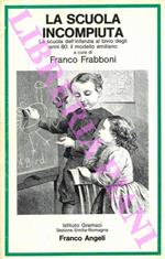 La scuola incompiuta. La scuola dell'infanzia al bivio degli anni ottanta: il modello emiliano