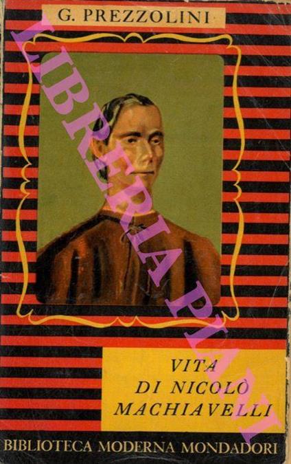 Vita di Nicolò Machiavelli fiorentino - Giuseppe Prezzolini - copertina
