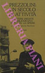 Prezzolini: un secolo di attività. Lettere inedite e bibliografia di tutte le opere compilata da Francesca Pino Pongolini. A cura di Margherita Marchione