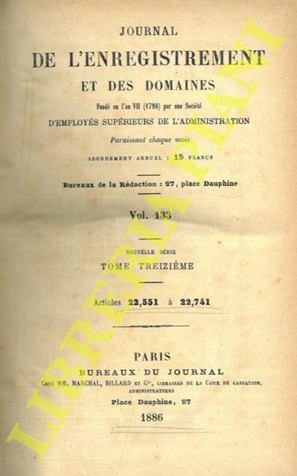 Journal de l'enregistrement et des domaines fondé en l'an VII (1798) par une Société d’Employés Supérieurs de l'Admistration. Vol. 133. Tome 13. Articles 22.551 à 22.741 - copertina