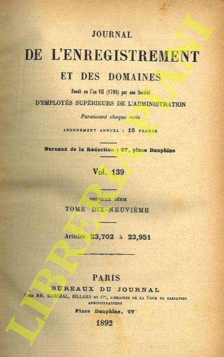 Journal de l'enregistrement et des domaines fondé en l'an VII (1798) par une Société d’Employés Supérieurs de l'Admistration. Vol. 139 e 140. Tome 19 e 20 - copertina