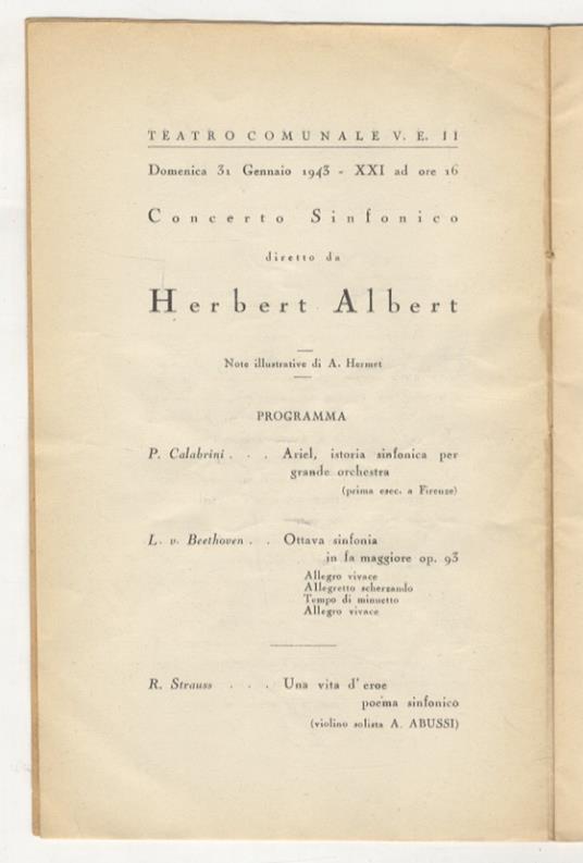 Concerto Sinfonico diretto da Herbert Albert. Teatro Comunale, 31 Gennaio 1943, ore 16. Programma: P. Calabrini (1a esecuzione a Firenze), L. v. Beethoven, R. Strauss (violino solista A. Abussi) - Herbert Albert - copertina