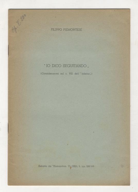 Io dico seguitando (considerazioni sul c. VIII dell'Inferno). Estratto da Humanitas, VI (1951) - Filippo Piemontese - copertina