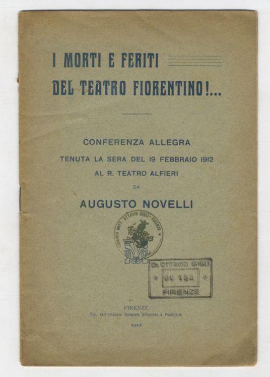I morti e feriti del Teatro Fiorentino!... Conferenza allegra tenuta la sera del 19 febbraio 1912 al R. Teatro Alfieri - Augusto Novelli - copertina