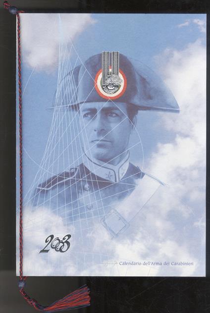 Calendario dell'Arma dei Carabinieri 2003. (Presentazione del Gen. Guido Bellini) - copertina