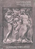 IILLUSTRAZIONE (L') Toscana e dell'Etruria. Fascicolo speciale: La donna nel tempo antico. Dicembre 1941