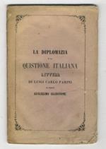La Diplomazia e la Questione italiana. Lettera al Signor Guglielmo Gladstone