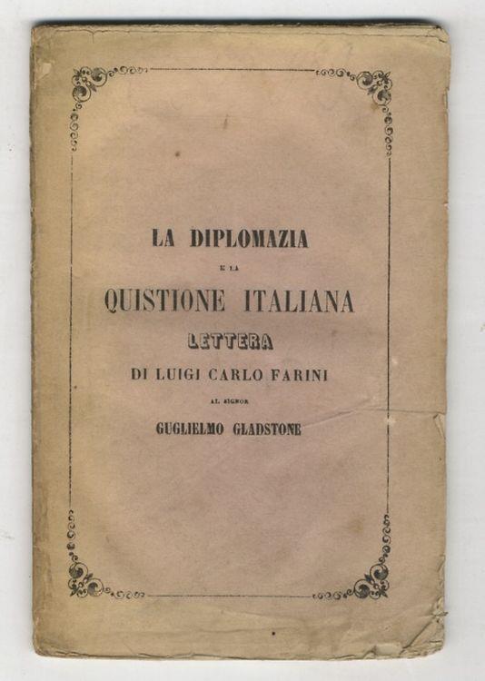 La Diplomazia e la Questione italiana. Lettera al Signor Guglielmo Gladstone - Luigi Carlo Farini - copertina
