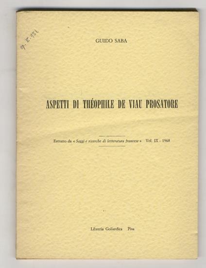 Aspetti di Théophile de Viau prosatore. Estratto da Saggi e ricerche di letteratura francese, Vol. IX - 1968 - Guido Saba - copertina