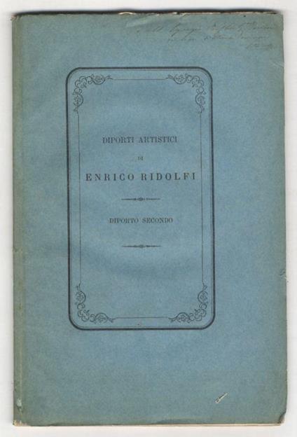 Diporti artistici. Diporto secondo, letto nella R. Accademia di Lucca, nelle adunanze dei 9 aprile e 3 settembre 1869. [Sommario: Chiesa di San Quirico in Monticello - Croci dei secc. XII, XIII e XIV - Ponti sul fiume Serchio - Considerazioni sui pon - Enrico Ridolfi - copertina