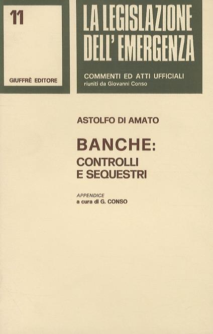 Banche: controlli e sequestri. Appendice a cura di G. Conso - Astolfo Di Amato - copertina